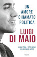 Un amore chiamato politica. La mia storia e tutto quello che ancora non sapete