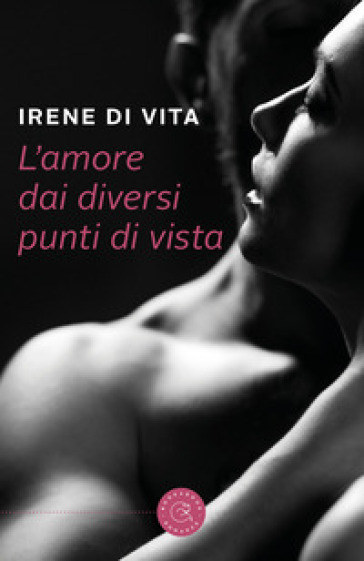 L'amore dai diversi punti di vista - Irene Di Vita