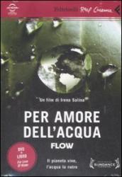 Per amore dell acqua. Flow. DVD. Con libro