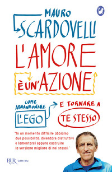 L'amore è un'azione. Come abbandonare l'ego e tornare a te stesso - Mauro Scardovelli