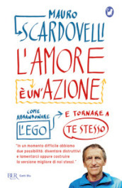 L amore è un azione. Come abbandonare l ego e tornare a te stesso