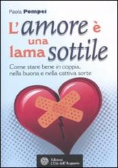 L amore è una lama sottile. Come stare bene in coppia nella buona e nella cattiva sorte