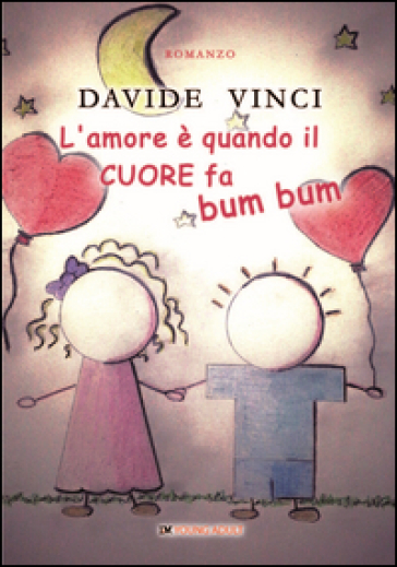 L'amore è quando il cuore fa bum bum - Davide Vinci