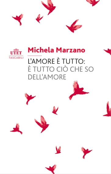 L'amore è tutto: è tutto ciò che so dell'amore - Michela Marzano