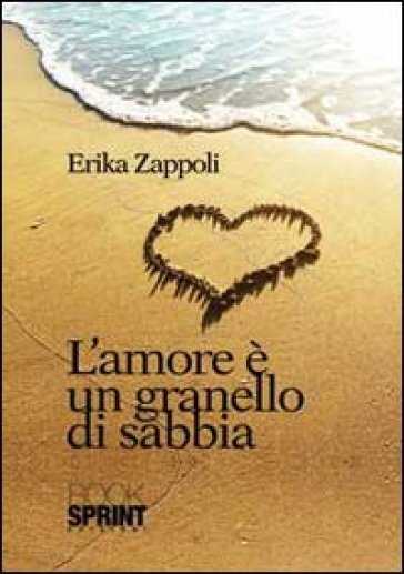 L'amore è un granello di sabbia - Erika Zappoli