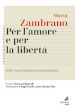 Per l amore e per la libertà. Scritti sulla filosofia e sull educazione