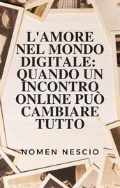 L amore nel mondo digitale: Quando un incontro online può cambiare tutto