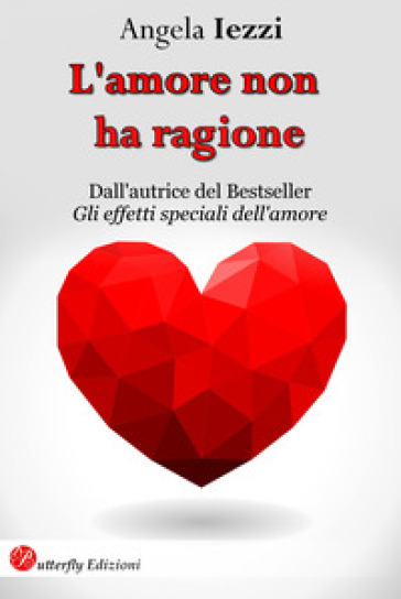 L'amore non ha ragione. Nuova ediz. - Angela Iezzi