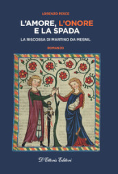 L amore, l onore e la spada. La riscossa di Martino da Mesnil