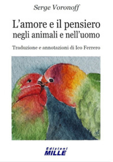 L'amore e il pensiero negli animali e nell'uomo - Serge Voronoff