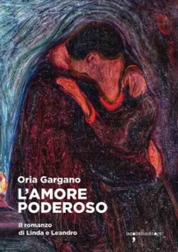 L'amore poderoso. Il romanzo di Linda e Leandro - Oria Gargano