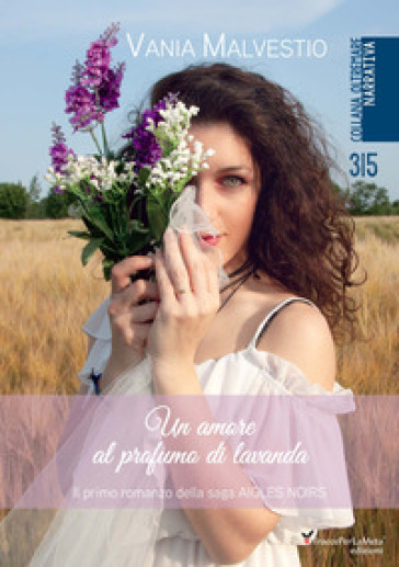 Un amore al profumo di lavanda. Aigles Noir. 1. - Malvestio Vania