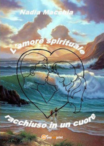 L'amore spirituale racchiuso in un cuore - Nadia Macchia