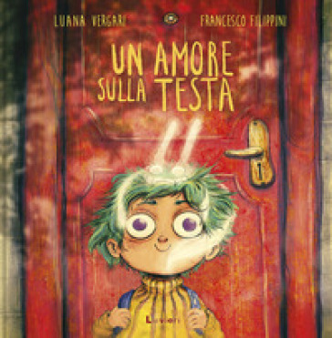 Un amore sulla testa. Ediz. a colori - Luana Vergari - Francesco Filippini