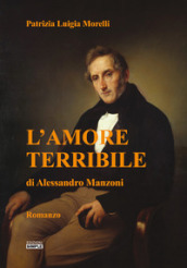 L amore terribile di Alessandro Manzoni