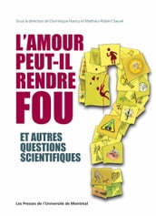 L amour peut-il rendre fou et autres questions scientifiques