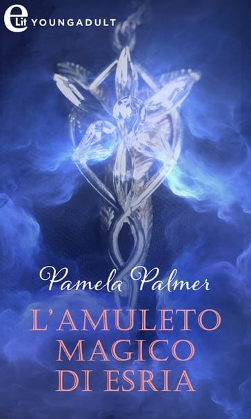 L'amuleto magico di Esria (eLit) - Pamela Palmer