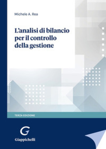 L'analisi di bilancio per il controllo della gestione - Michele A. Rea