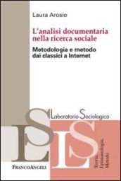 L analisi documentaria nella ricerca sociale. Metodologia e metodo dai classici a internet