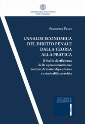 L analisi economica del diritto penale dalla teoria alla pratica. Il livello di efficienza delle opzioni normativa in tema di tossicodipendenza e criminalità correlata