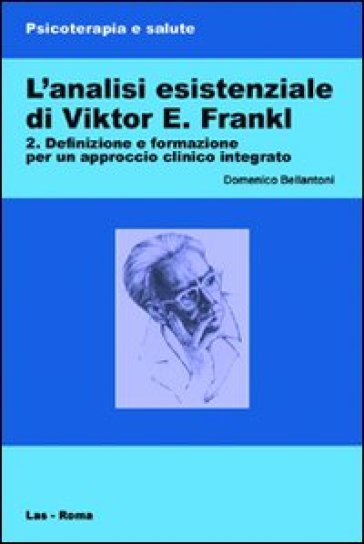 L'analisi esistenziale di Viktor E. Frankl. 2. - Domenico Bellantoni