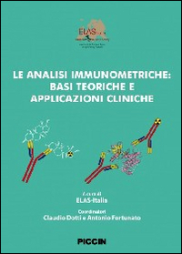 Le analisi immunometriche. Basi teoriche e applicazioni cliniche - Claudio Dotti - Antonio Fortunato