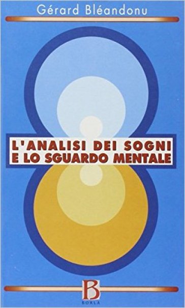 L'analisi dei sogni e lo sguardo mentale - Gérard Bléandonu