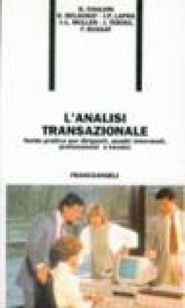 L'analisi transazionale. Guida pratica per dirigenti, quadri intermedi, professional e tecnici. - Dominique Chalvin - Jean-Luis Muller