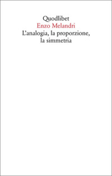 L'analogia, la proporzione, la simmetria - Enzo Melandri