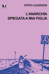 L anarchia spiegata a mia figlia