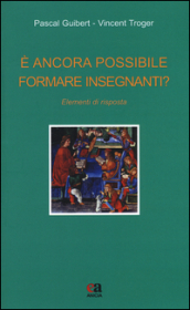 E ancora possibile formare insegnanti? Elementi di risposta