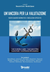 Un ancora per la valutazione. Nuovo quadro normativo e indicazioni operative. I voti, le rubriche, i giudizi. I nuovi esami di stato, le prove INVALSI. La certificazione delle competenze