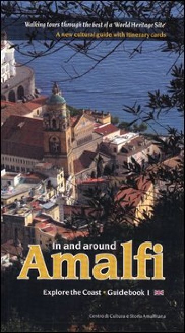 In and around Amalfi. Walking tours through the best of a «World heritage site». A new cultural guide with itinerary cards - Olimpia Gargano