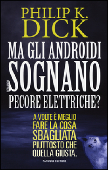 Ma gli androidi sognano pecore elettriche? - Philip K. Dick