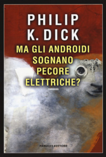 Ma gli androidi sognano pecore elettriche? - Philip K. Dick