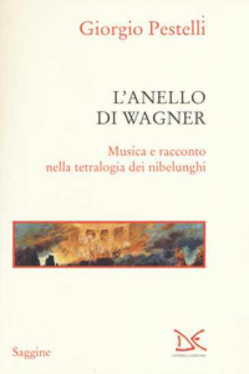 L'anello di Wagner. Musica e racconto nella tetralogia dei nibelunghi - Giorgio Pestelli