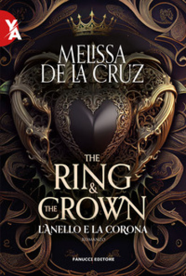 L'anello e la corona. The ring &amp; the crown. Vol. 1 - Melissa De la Cruz
