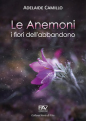 Le anemoni. I fiori dell abbandono