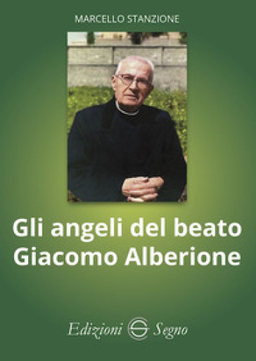 Gli angeli del beato Giacomo Alberione - Marcello Stanzione