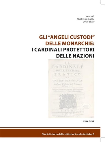 Gli "angeli" custodi delle monarchie: i cardinali protettori delle nazioni - Matteo Sanfilippo - Peter Tusor