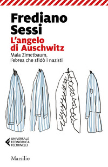 L'angelo di Auschwitz. Mala Zimetbaum, l'ebrea che sfidò i nazisti - Frediano Sessi