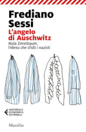 L angelo di Auschwitz. Mala Zimetbaum, l ebrea che sfidò i nazisti