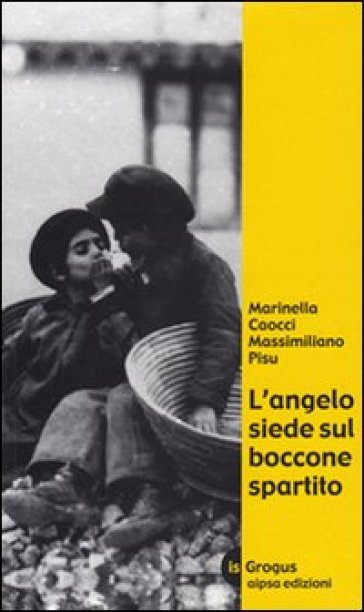 L'angelo siede sul boccone spartito - Marinella Caocci - Massimiliano Pisu