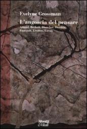 L angoscia del pensare. Artaud, Beckett, Blanchot, Derrida, Foucault, Levinas, Lacan