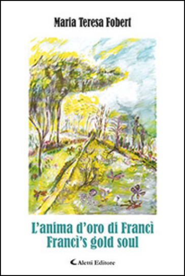 L'anima d'oro di Francì-Franci's gold soul - Maria Teresa Fobert