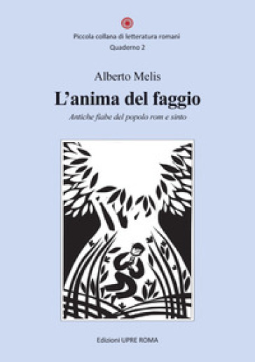 L'anima del faggio. Antiche fiabe del popolo rom e sinto - Alberto Melis