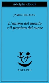 L anima del mondo e il pensiero del cuore