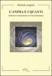 L anima e i quanti. Einstein e Nietzsche un unico pensiero