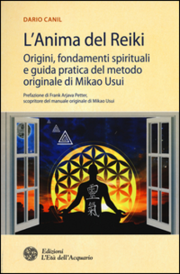 L'anima del reiki. Origini, fondamenti spirituali e guida pratica del metodo originale di Mikao Usui - Dario Canil
