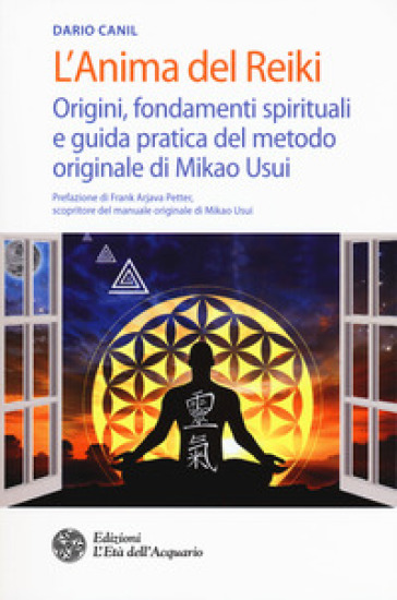 L'anima del reiki. Origini, fondamenti spirituali e guida pratica del metodo originale di Mikao Usui - Dario Canil